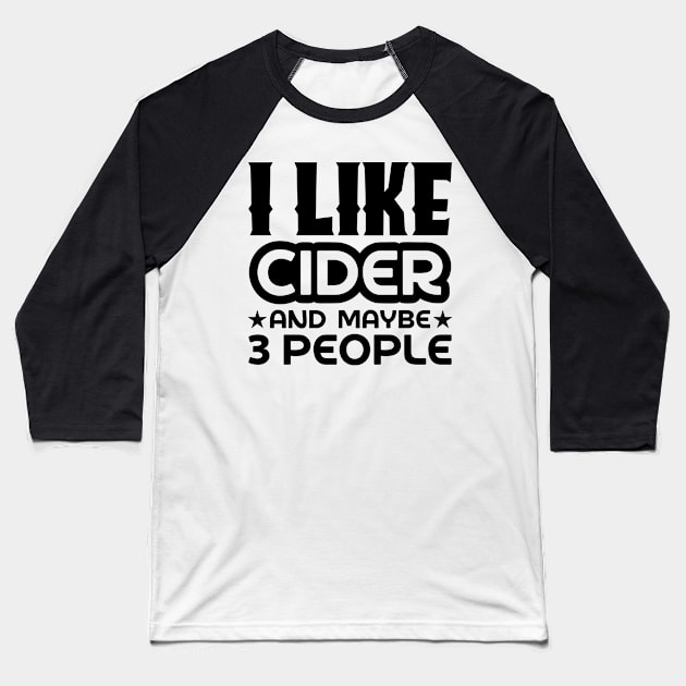 I like cider and maybe 3 people Baseball T-Shirt by colorsplash